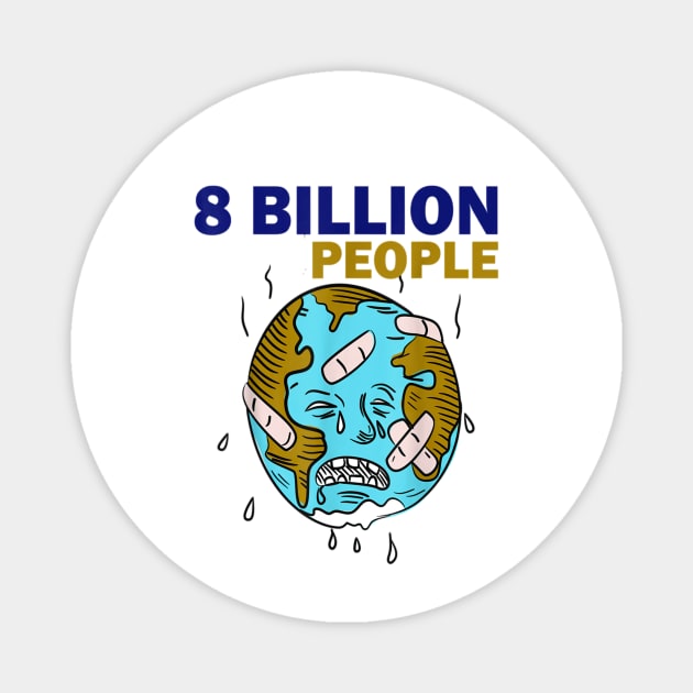 8 Billion People In the World Magnet by BachAyeron